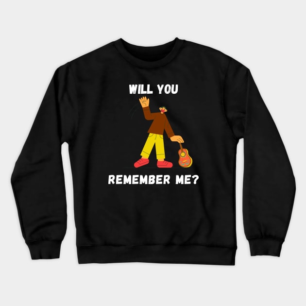 WILL YOU REMEMBER ME? Crewneck Sweatshirt by Movielovermax